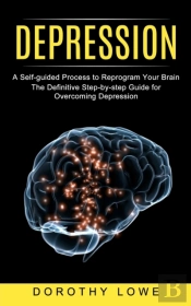 Depression: A Self-Guided Process To Rep