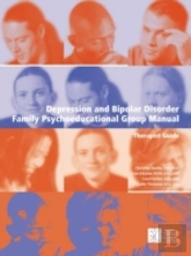 Depression And Bipolar Disorder: Family Psychoeducational Group Manual - Therapist'S Guide