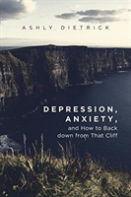 Depression, Anxiety, And How To Back Down From That Cliff