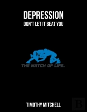 Depression : Don'T Let It Beat You...