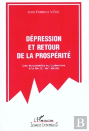 Depression Et Retour De La Prosperite ; Les Economies Europeennes A La Fin Du Xix Siecle