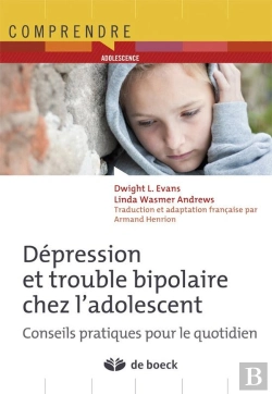 Bertrand.pt - Dépression Et Troubles Bipolaires Chez L'Adolescent ; Conseils Pratiques Pour Le Quotidien