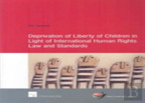 Deprivation Of Liberty Of Children In Light Of International Human Rights Law And Standards