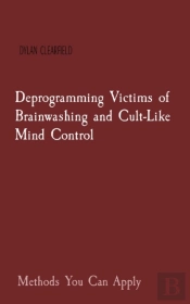 Deprogramming Victims Of Brainwashing And Cult-Like Mind Control