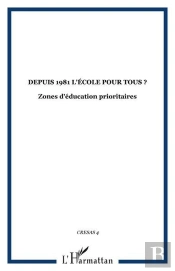 Depuis 1981, L'École Pour Tous ? ; Zones D'Éducation Prioritaires