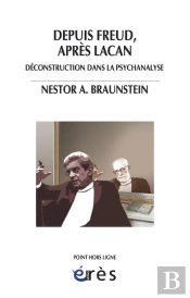 Depuis Freud, Après Lacan ; Déconstruction Dans La Psychanalyse