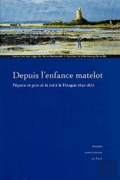 Depuis L'Enfance Matelot ; Péqueus Et Gens D'Mé À La Hougue (1820-1870)