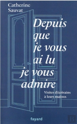 Bertrand.pt - Depuis Que Je Vous Ai Lu, Je Vous Admire - Visites D'Ecrivains A Leurs Maitres