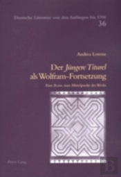 Der Ã‚Â«Juengere Titurelã‚Â» Als Wolfram-Fortsetzung