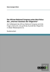 Der African National Congress Unter Dem Fokus Des Aã¢Â€Šâ¬Zehernen Gesetzes Der Oligarchieaã¢Â€Šâ¬Ã…Â€Œ