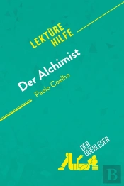 Der Alchimist Von Paulo Coelho : Detaillierte Zusammenfassung, Personenanalyse Und Interpretation