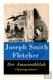 Der Amaranthklub (Spionageroman) - Vollstandige Deutsche Ausgabe