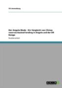 Der Angola Mode - Ein Vergleich Von Chinas Reserves-Backed-Lending In Angola Und Der Dr Kongo