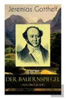 Der Bauernspiegel (Autobiografie) - Vollstandige Ausgabe