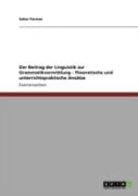 Der Beitrag Der Linguistik Zur Grammatikvermittlung - Theoretische Und Unterrichtspraktische Ansatze