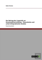 Der Beitrag Der Linguistik Zur Grammatikvermittlung - Theoretische Und Unterrichtspraktische Ansatze