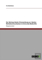 Der Beitrag Lokaler Kinowerbung Zur Lokalen Werbekommunikation Im Sinne Des Media-Mix