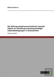 Der Beitrag Sozialraumorientierter Sozialer Arbeit Zur Schaffung Menschenwardiger Lebensbedingungen In Deutschland
