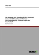 Der Bond Der Zeit - Zum Wandel Des Filmischen James Bond-Charakters Im Kontext Sozio-Ideologischer Veraã‚Â¤Nderungen Der Gesellschaft