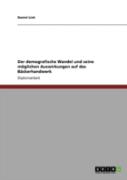 Der Demografische Wandel Und Seine Moglichen Auswirkungen Auf Das Backerhandwerk