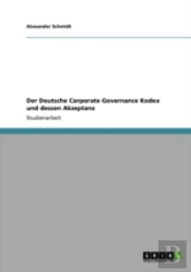 Der Deutsche Corporate Governance Kodex Und Dessen Akzeptanz