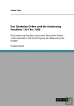 Bertrand.pt - Der Deutsche Orden Und Die Eroberung Preuens 1231 Bis 1285