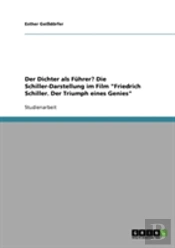 Der Dichter Als Fuhrer? Die Schiller-Darstellung Im Film 'Friedrich Schiller. Der Triumph Eines Genies'