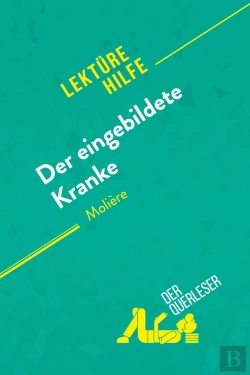 Bertrand.pt - Der Eingebildete Kranke Von Molière : Detaillierte Zusammenfassung, Personenanalyse Und Interpretation