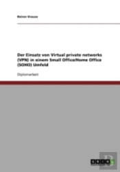 Der Einsatz Von Virtual Private Networks (Vpn) In Einem Small Office/Home Office (Soho) Umfeld