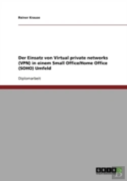 Bertrand.pt - Der Einsatz Von Virtual Private Networks (Vpn) In Einem Small Office/Home Office (Soho) Umfeld