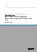 Der Fair Value Im Handelsrecht Vor Dem Hintergrund Des Bilanzrechtsmodernisierungsgesetzes