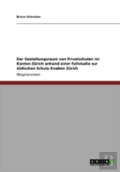 Der Gestaltungsraum Von Privatschulen Im Kanton Zarich Anhand Einer Fallstudie Zur Jadischen Schule Knaben Zarich