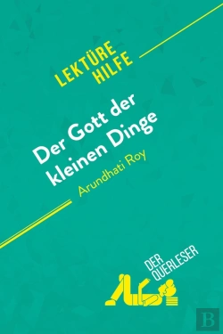 Bertrand.pt - Der Gott Der Kleinen Dinge Von Arundhati Roy (Lektürehilfe) : Detaillierte Zusammenfassung, Personenanalyse Und Interpretation