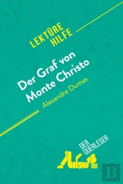 Der Graf Von Monte Christo Von Alexandre Dumas (Lektürehilfe) : Detaillierte Zusammenfassung, Personenanalyse Und Interpretation