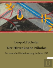 Der Hirtenknabe Nikolas - Der Deutsche Kinderkreuzzug Im Jahre 1212