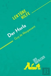 Der Horla Von Guy De Maupassant (Lekturehilfe) - Detaillierte Zusammenfassung, Personenanalyse Und I