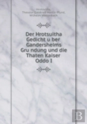Der Hrotsuitha Gedicht U Ber Gandersheims Gru Ndung Und Die Thaten Kaiser Oddo I