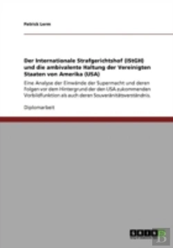 Bertrand.pt - Der Internationale Strafgerichtshof (Istgh) Und Die Ambivalente Haltung Der Vereinigten Staaten Von Amerika (Usa)