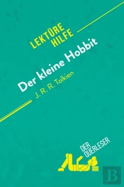 Der Kleine Hobbit Von J. R. R. Tolkien (Lektürehilfe) : Detaillierte Zusammenfassung, Personenanalyse Und Interpretation