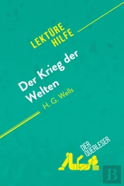 Der Krieg Der Welten Von H.G Wells (Lektürehilfe) : Detaillierte Zusammenfassung, Personenanalyse Und Interpretation