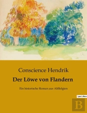 Der Lowe Von Flandern - Ein Historische Roman Aus Altbelgien