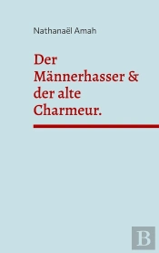 Der Männerhasser & Der Alte Charmeur.