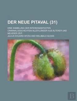 Bertrand.pt - Der Neue Pitaval; Eine Sammlung Der Interessantesten Criminalgeschichten Aller Lander Aus Alterer Und Neuerer Zeit (31 )