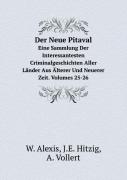 Der Neue Pitaval Eine Sammlung Der Interessantesten Criminalgeschichten Aller Lander Aus Alterer Und Neuerer Zeit. Volumes 25-26