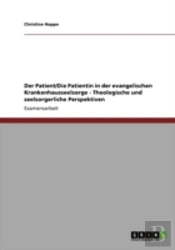 Der Patient/Die Patientin In Der Evangelischen Krankenhausseelsorge - Theologische Und Seelsorgerliche Perspektiven