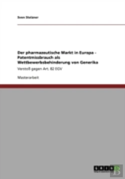 Bertrand.pt - Der Pharmazeutische Markt In Europa - Patentmissbrauch Als Wettbewerbsbehinderung Von Generika