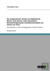 Der Pragmatische Ansatz Von Watzlawick, Beavin Und Jackson Unter Besonderer Beracksichtigung Des  Teufelskreismodells Von Schulz Von Thun