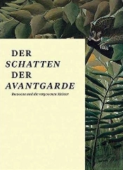 Der Schatten Der Avantgarde Rousseau Und Die Vergessenen Meister /Allemand