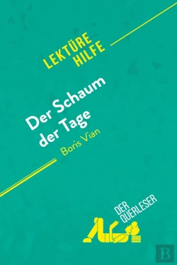 Bertrand.pt - Der Schaum Der Tage Von Boris Vian (Lektürehilfe) : Detaillierte Zusammenfassung, Personenanalyse Und Interpretation