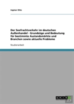 Bertrand.pt - Der Seefrachtverkehr Im Deutschen Auenhandel  -  Grundzuge Und Bedeutung Fur Bestimmte Auslandsmarkte Und Branchen Sowie Aktuelle Probleme